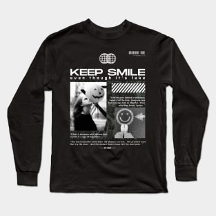 keep smiling even though it's fake Long Sleeve T-Shirt